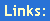 Links